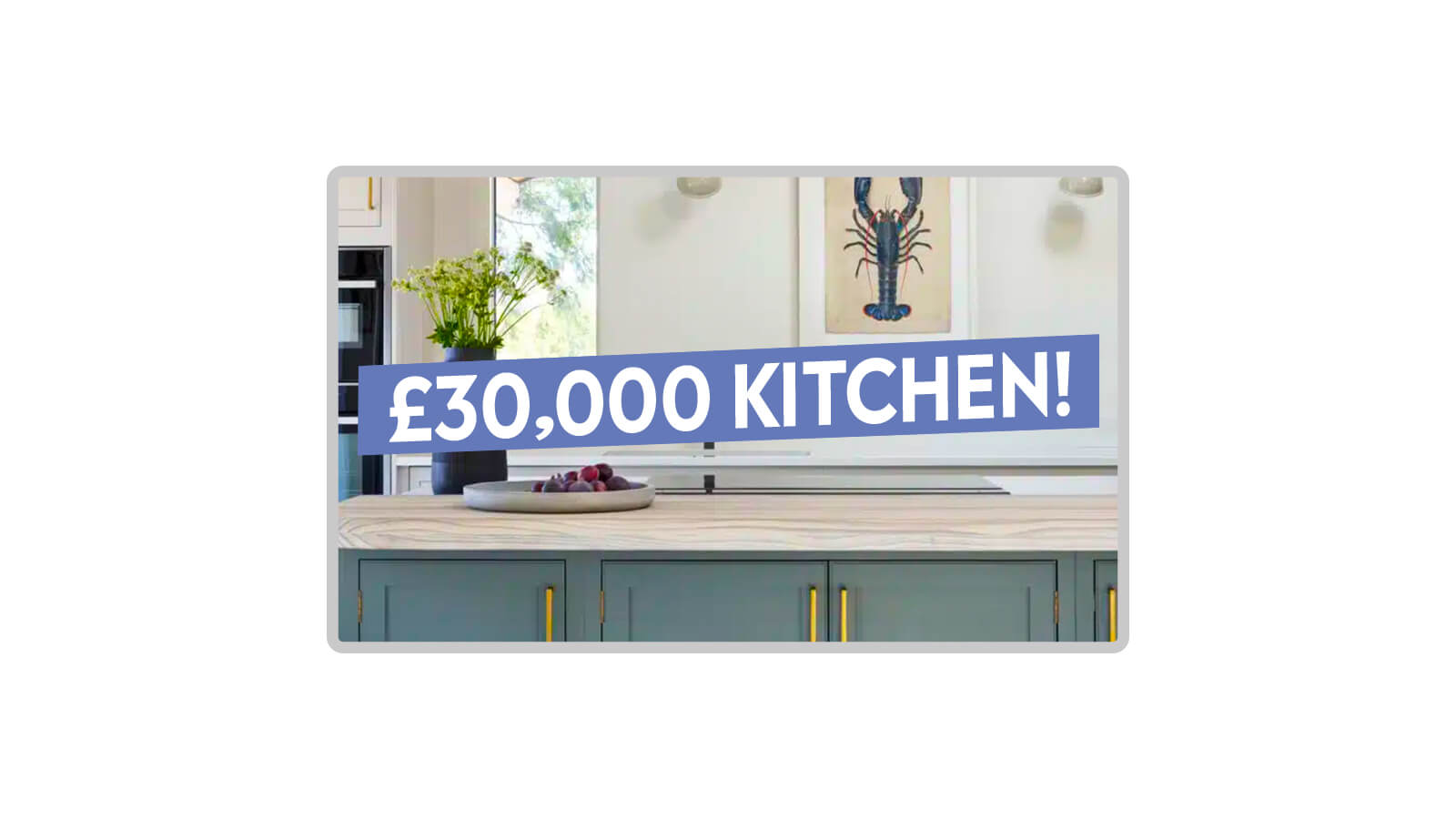  Kitchen Makeover: Worth £30,000 