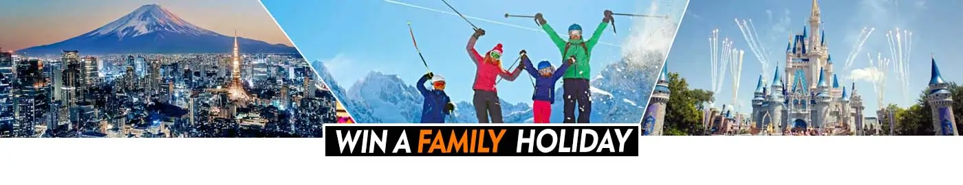 win a family holiday