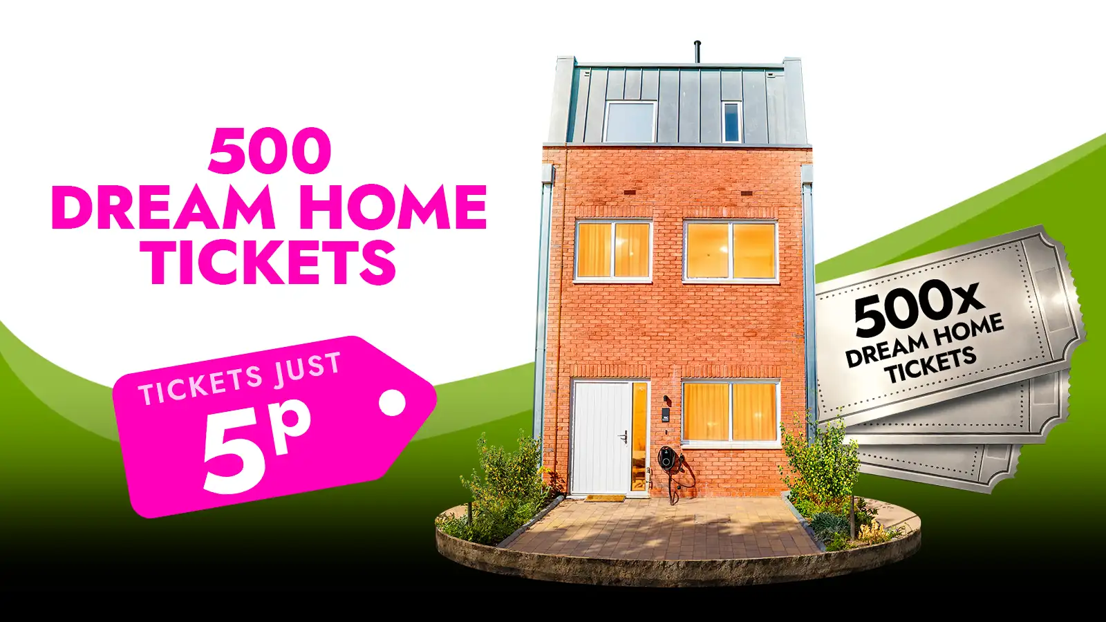   Win 500 Dream House Tickets!