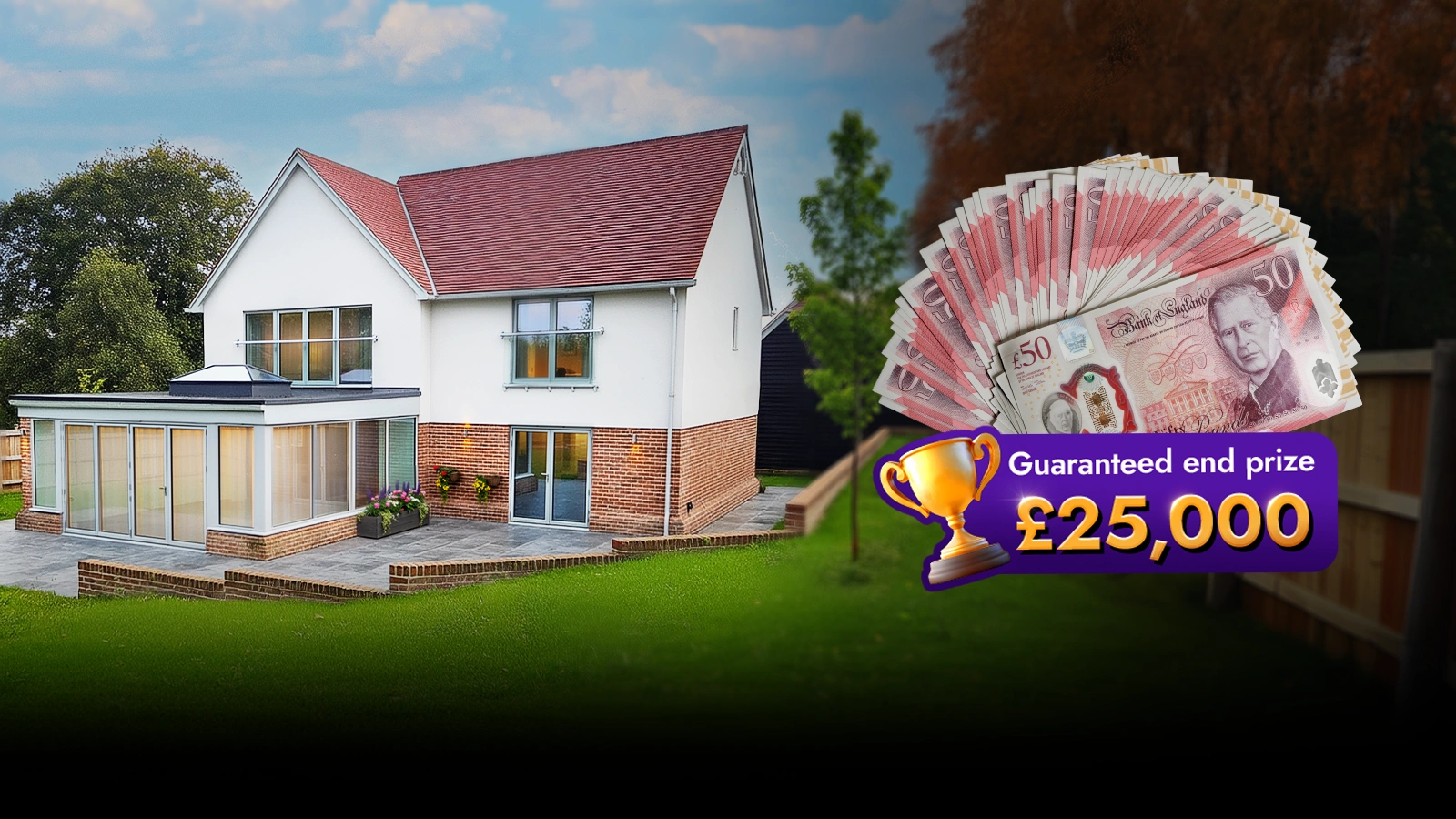   Win £25k Cash + 100,000 Dream House Competition Entries