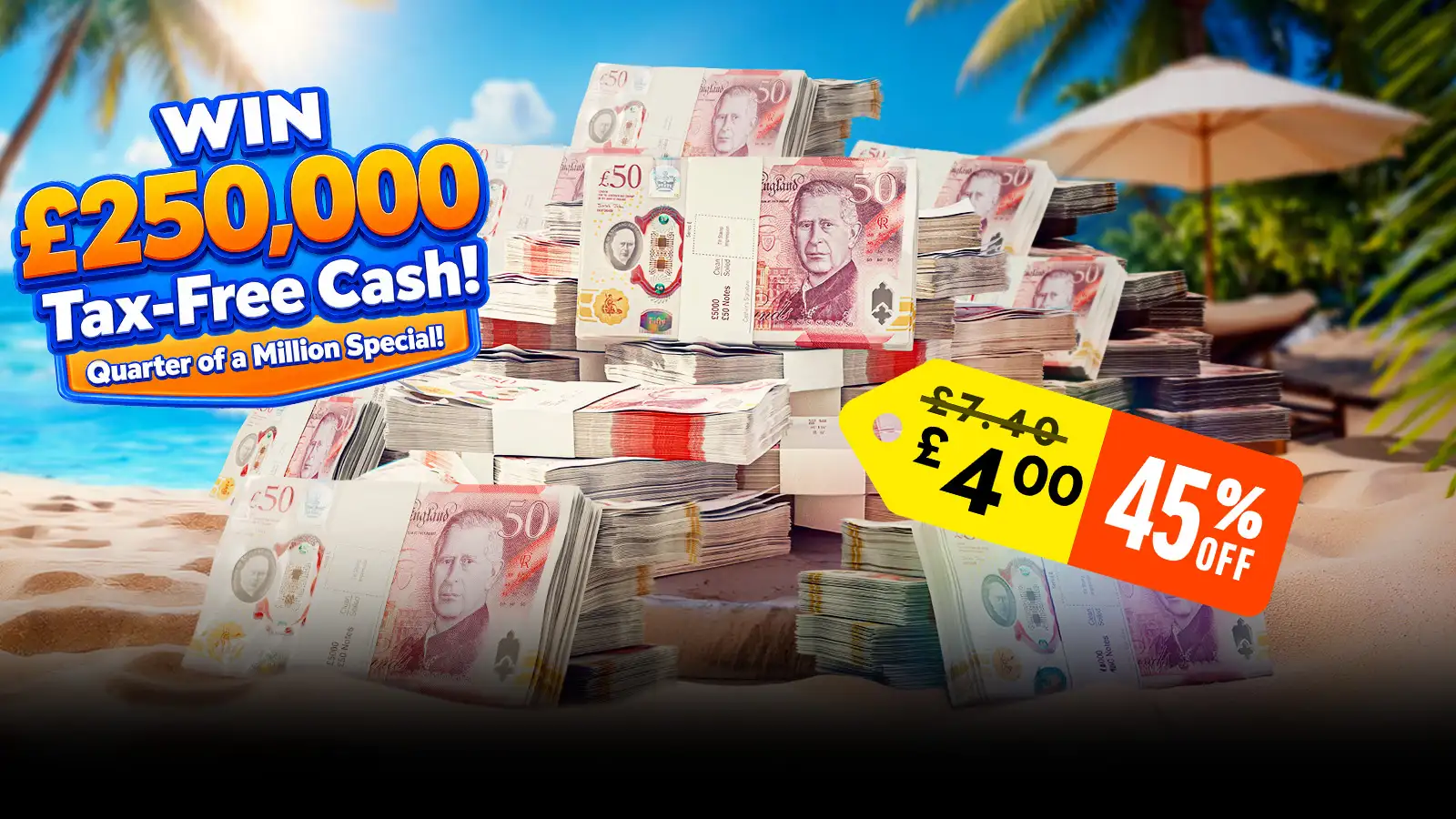  Cash Prize £250,000