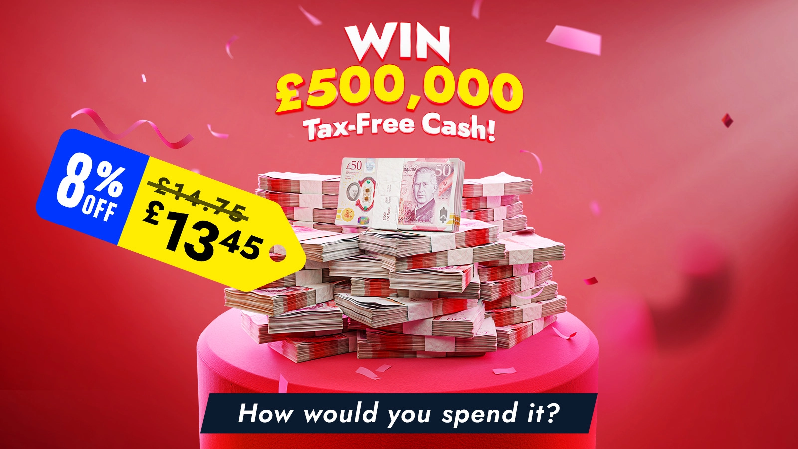  Cash Prize £500,000