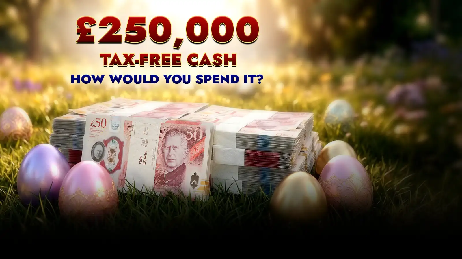   £250,000 Tax-Free Cash