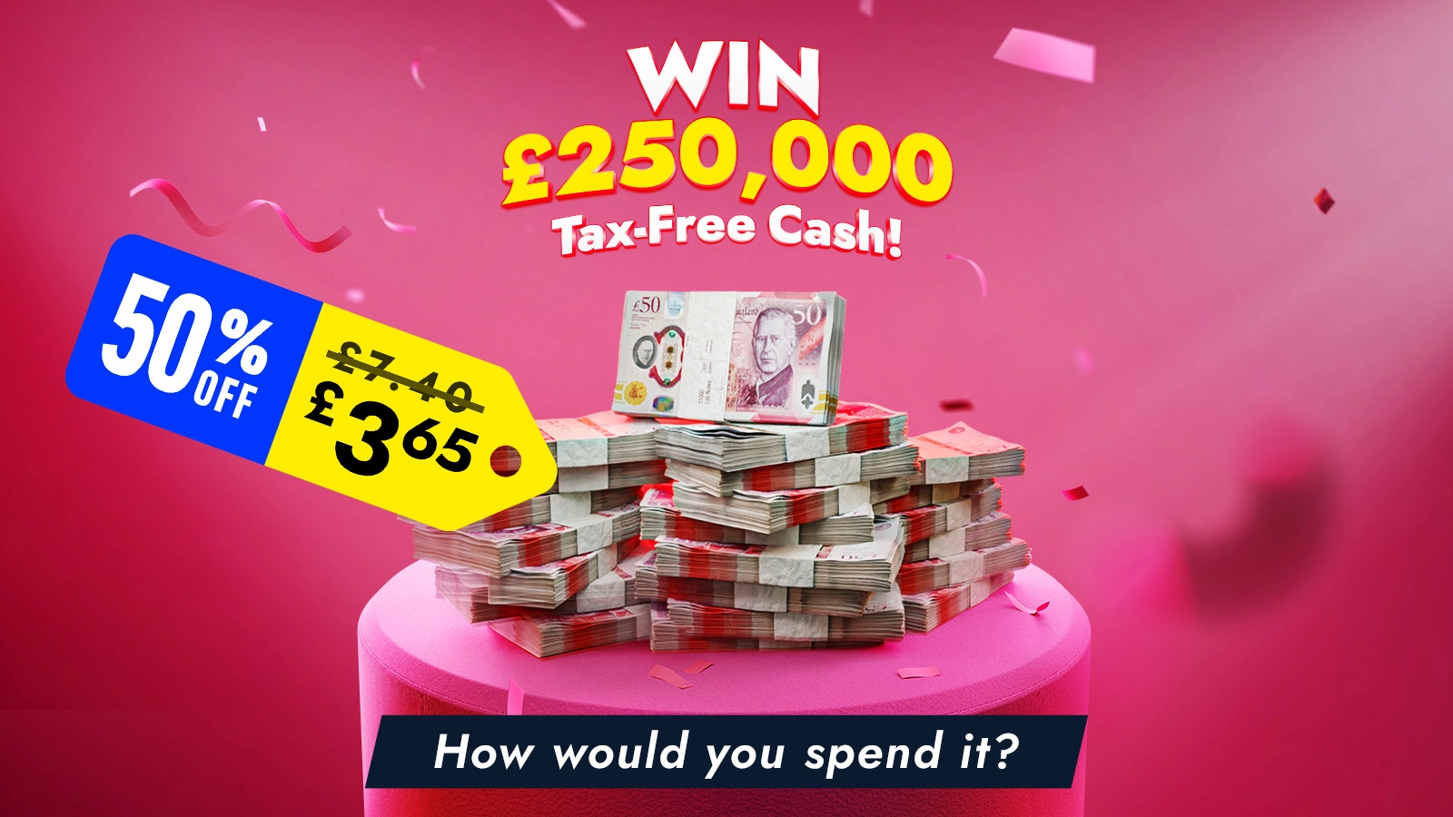  Cash Prize £250,000 Tax-Free Cash!