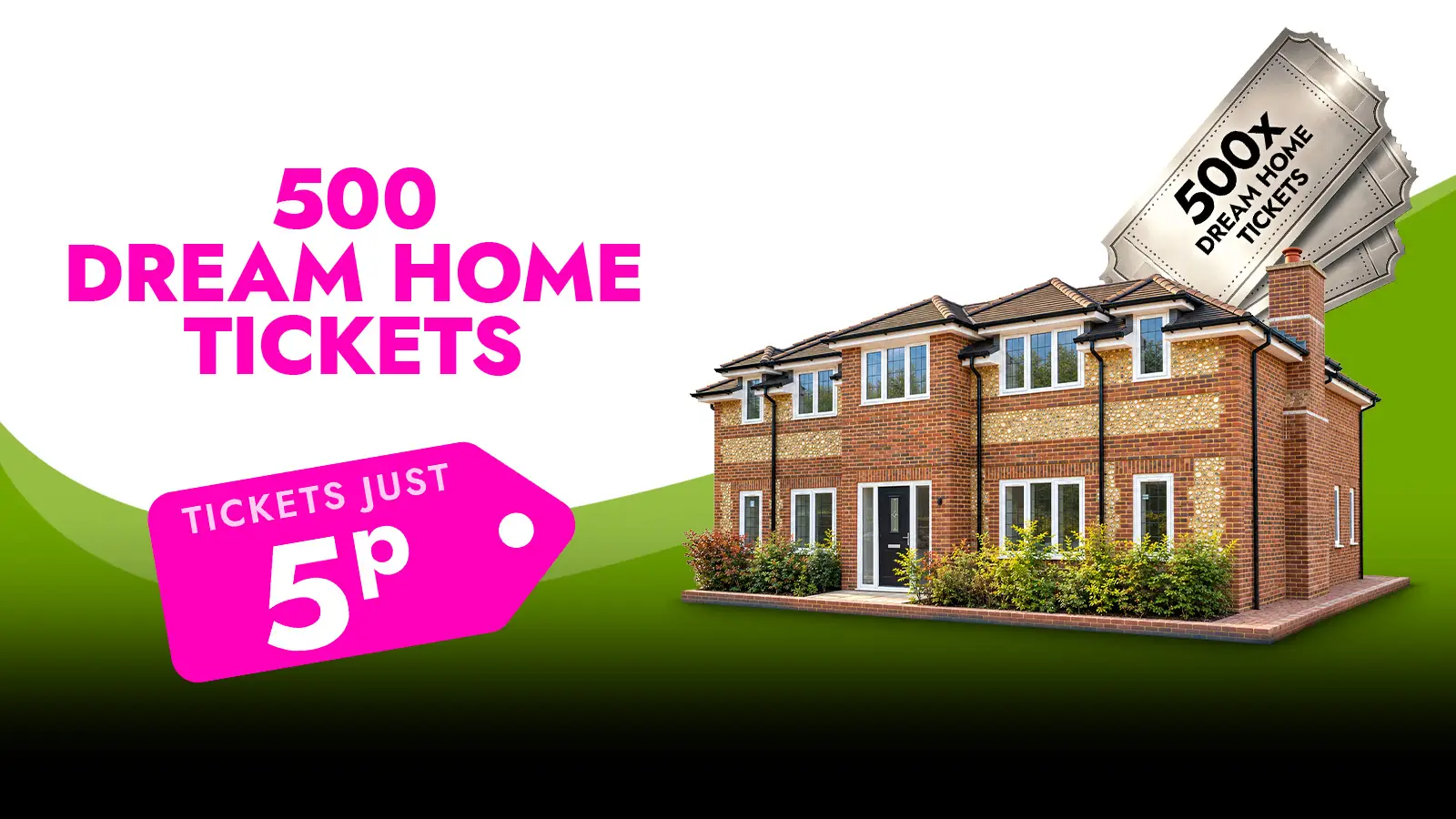   Win 500 Dream House Tickets!