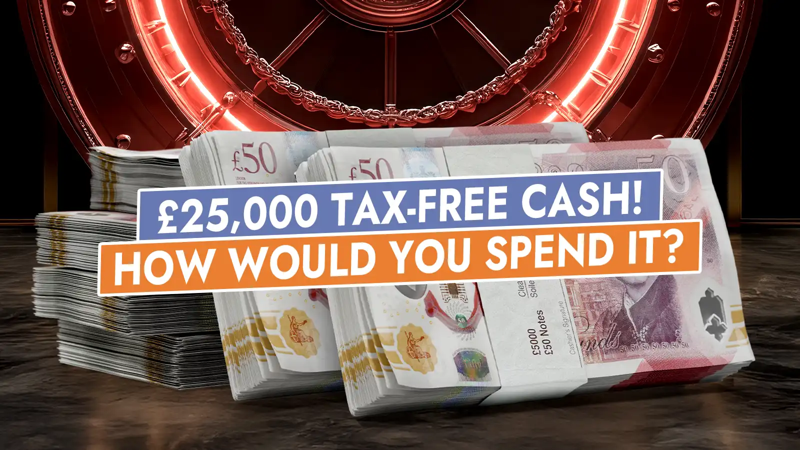  Cash Prize £25,000