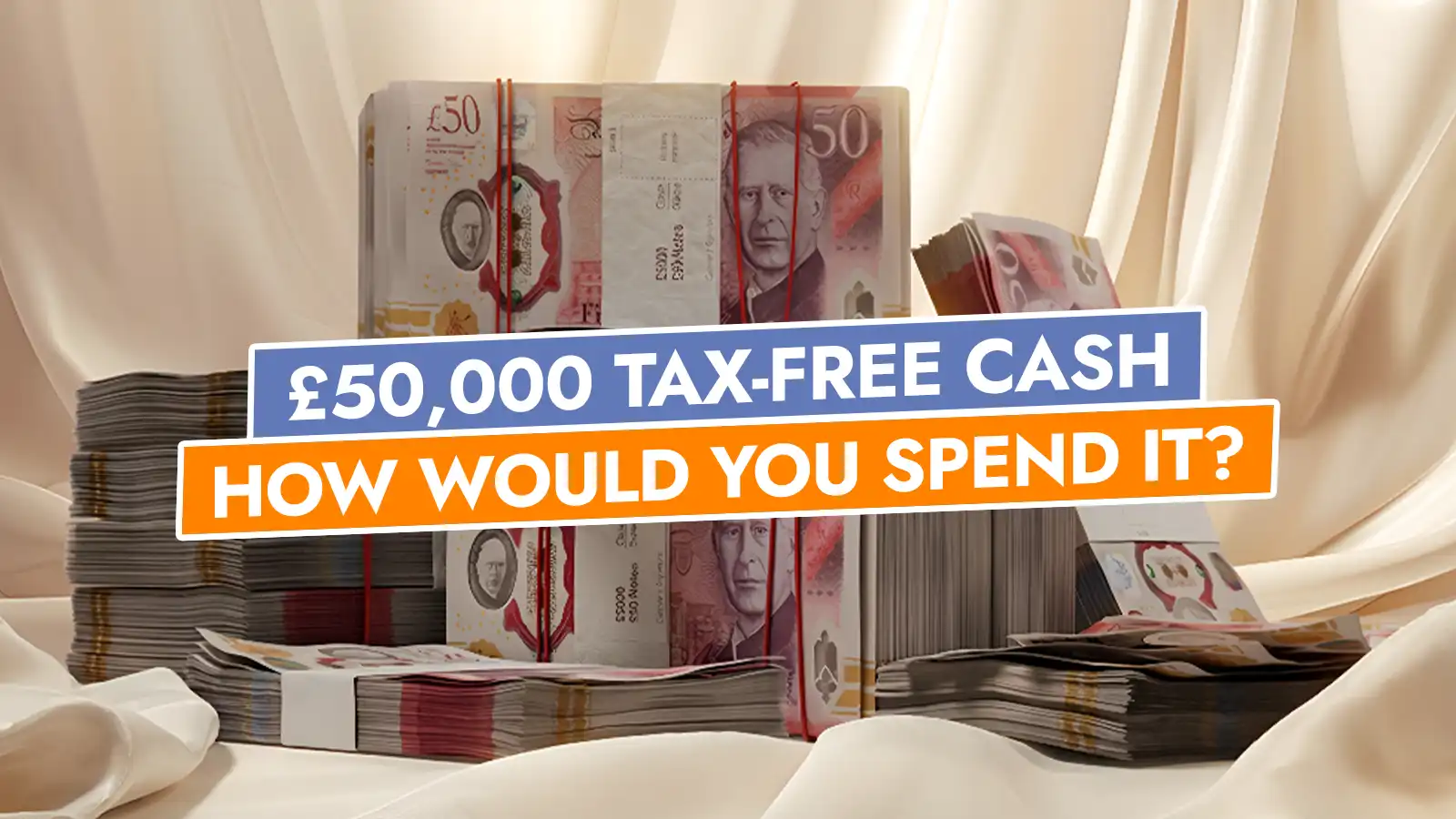  Cash Prize £50,000