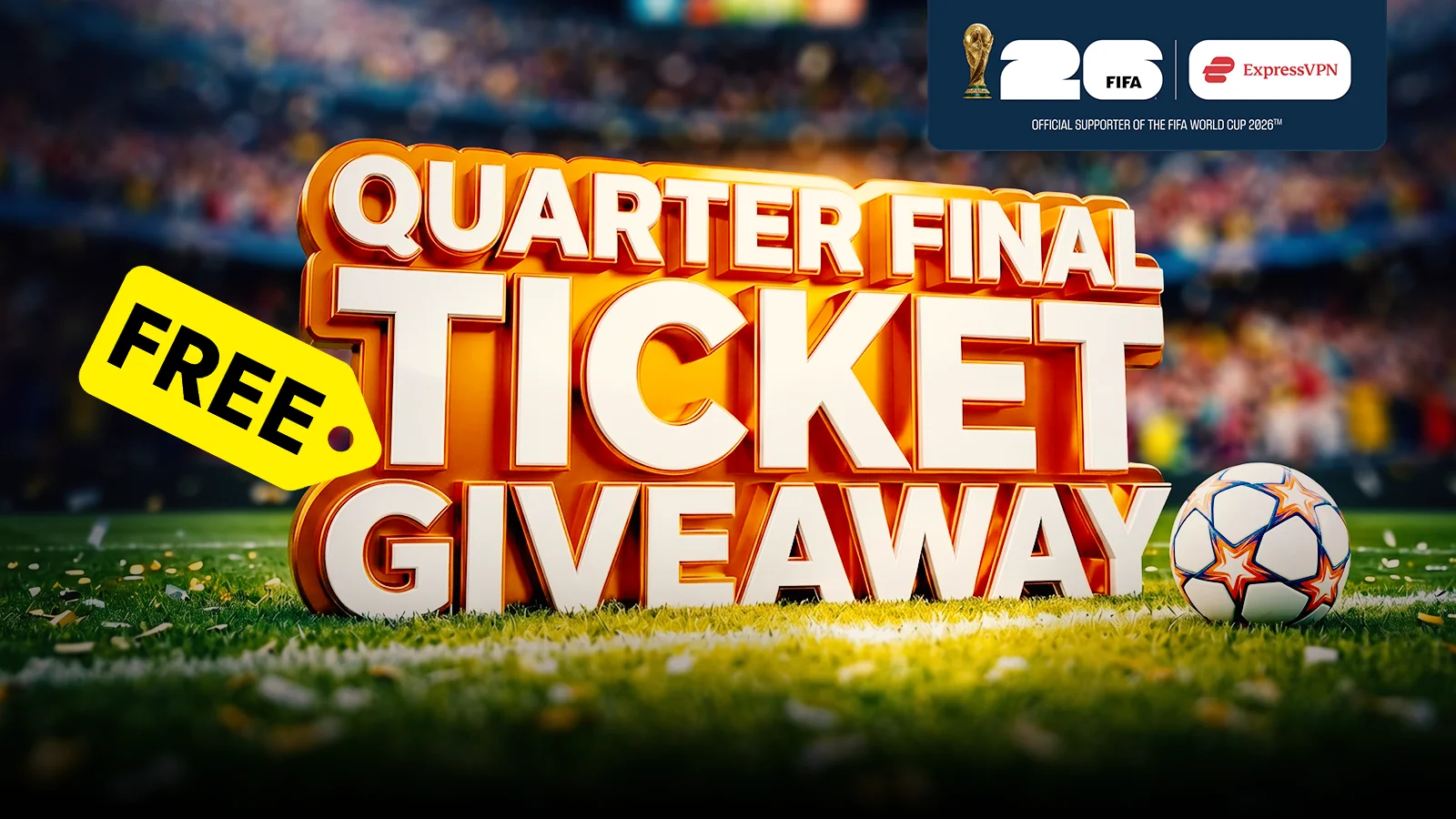   Win Tickets From FIFA World Cup 2026™️ Official Supporter, ExpressVPN