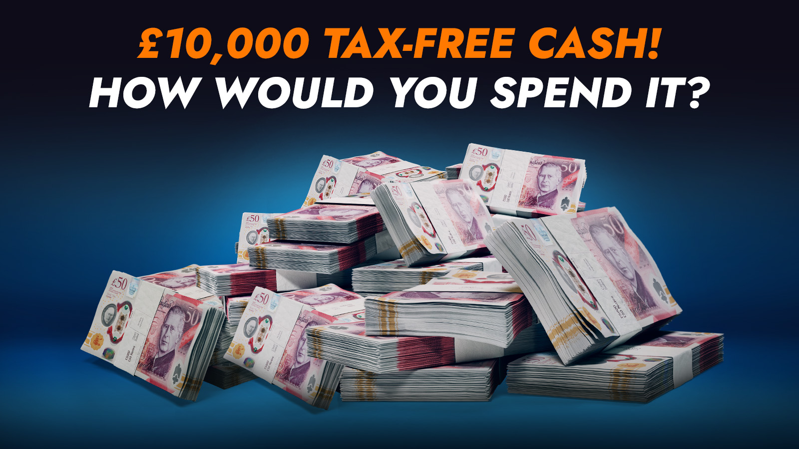   £10,000 Tax-Free Cash for Free!
