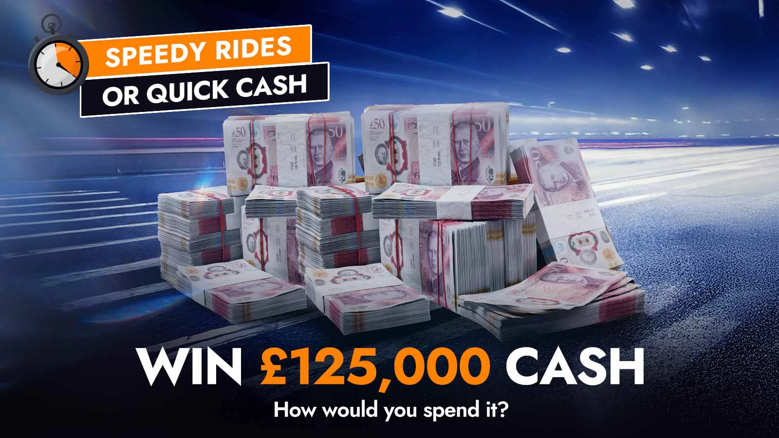  Cash Prize £125,000