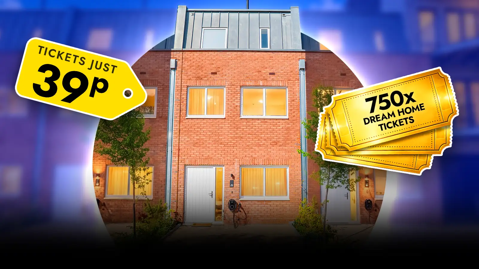   Win 750 Dream House Tickets!