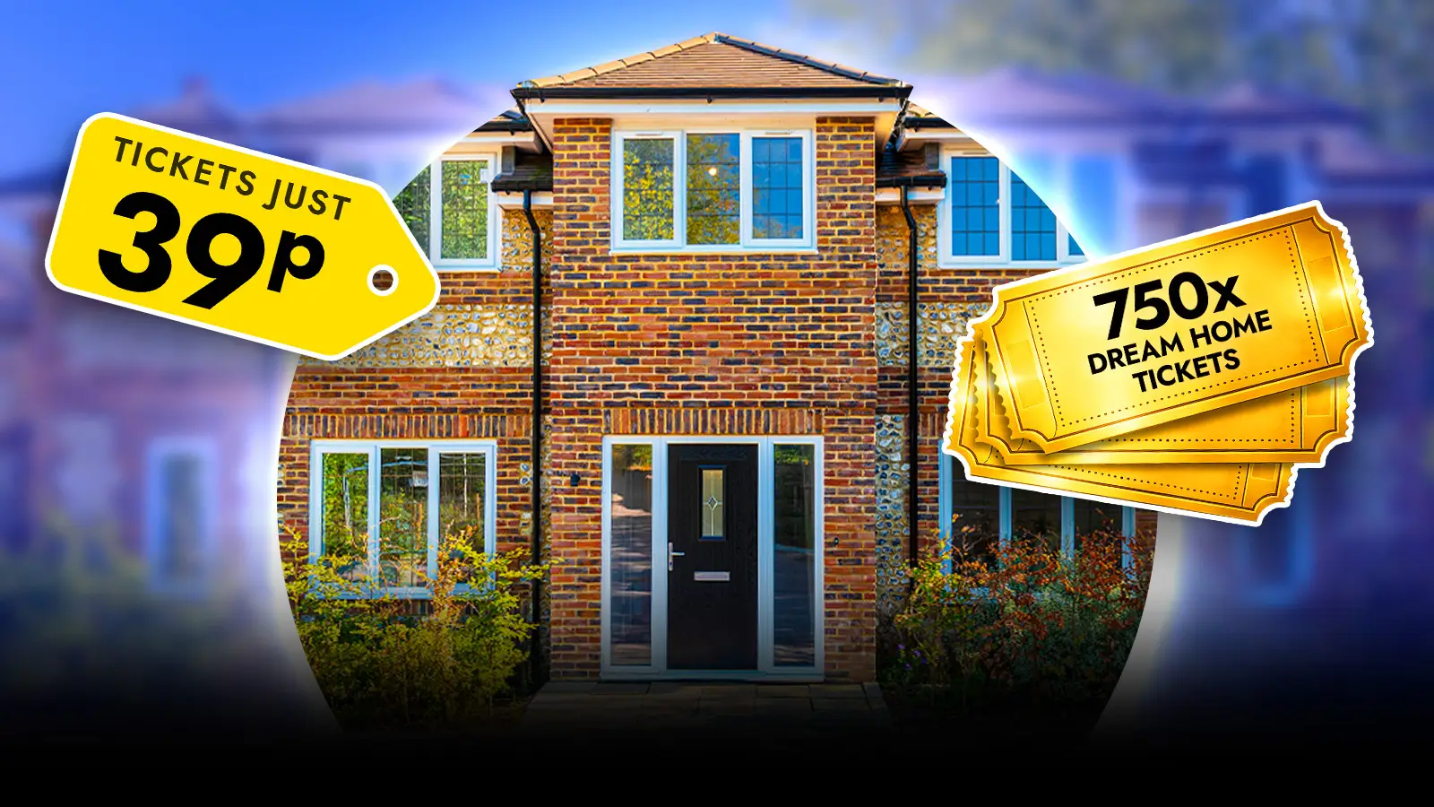   Win 750 Dream House Tickets!