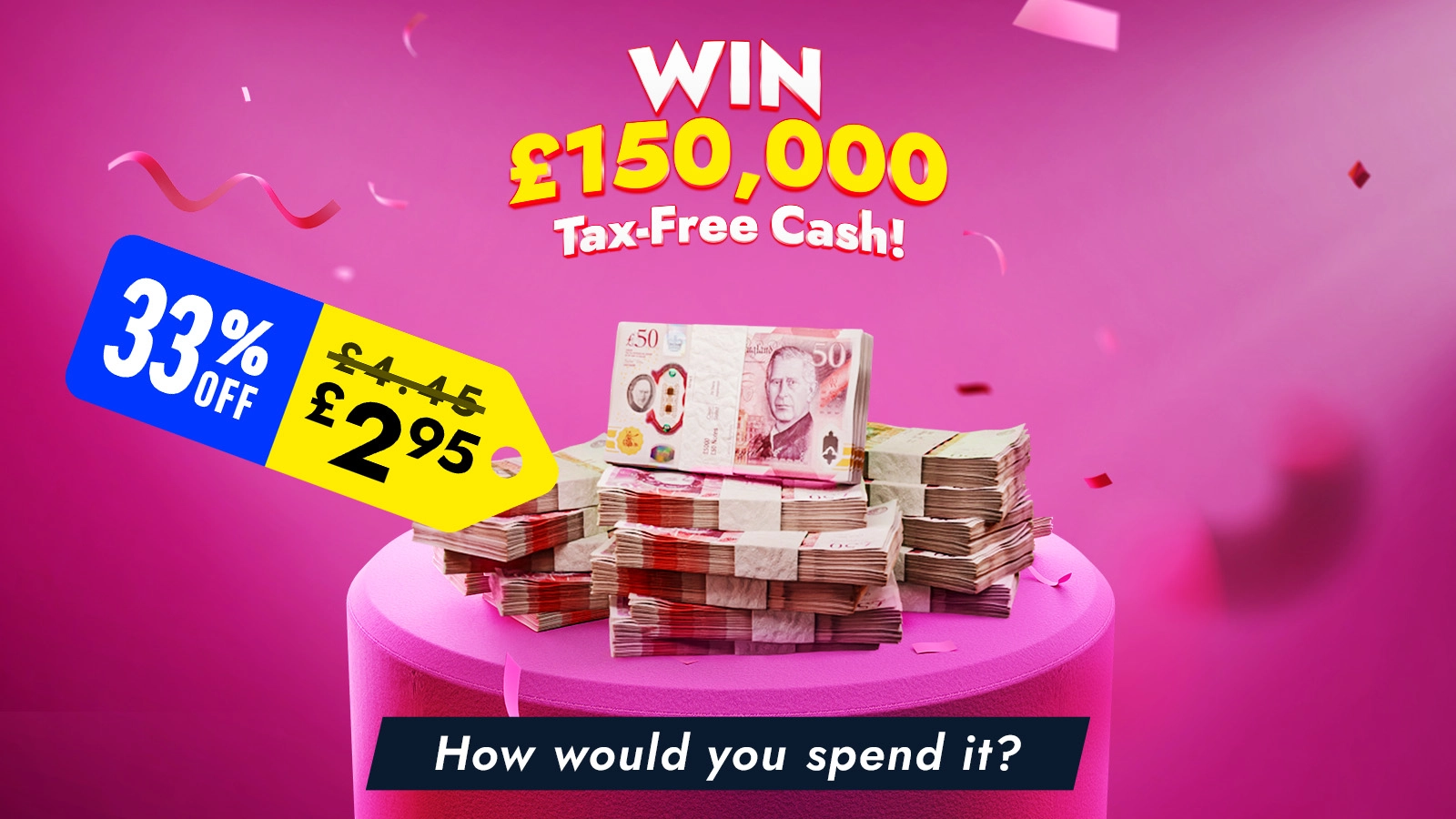  Cash Prize £150,000