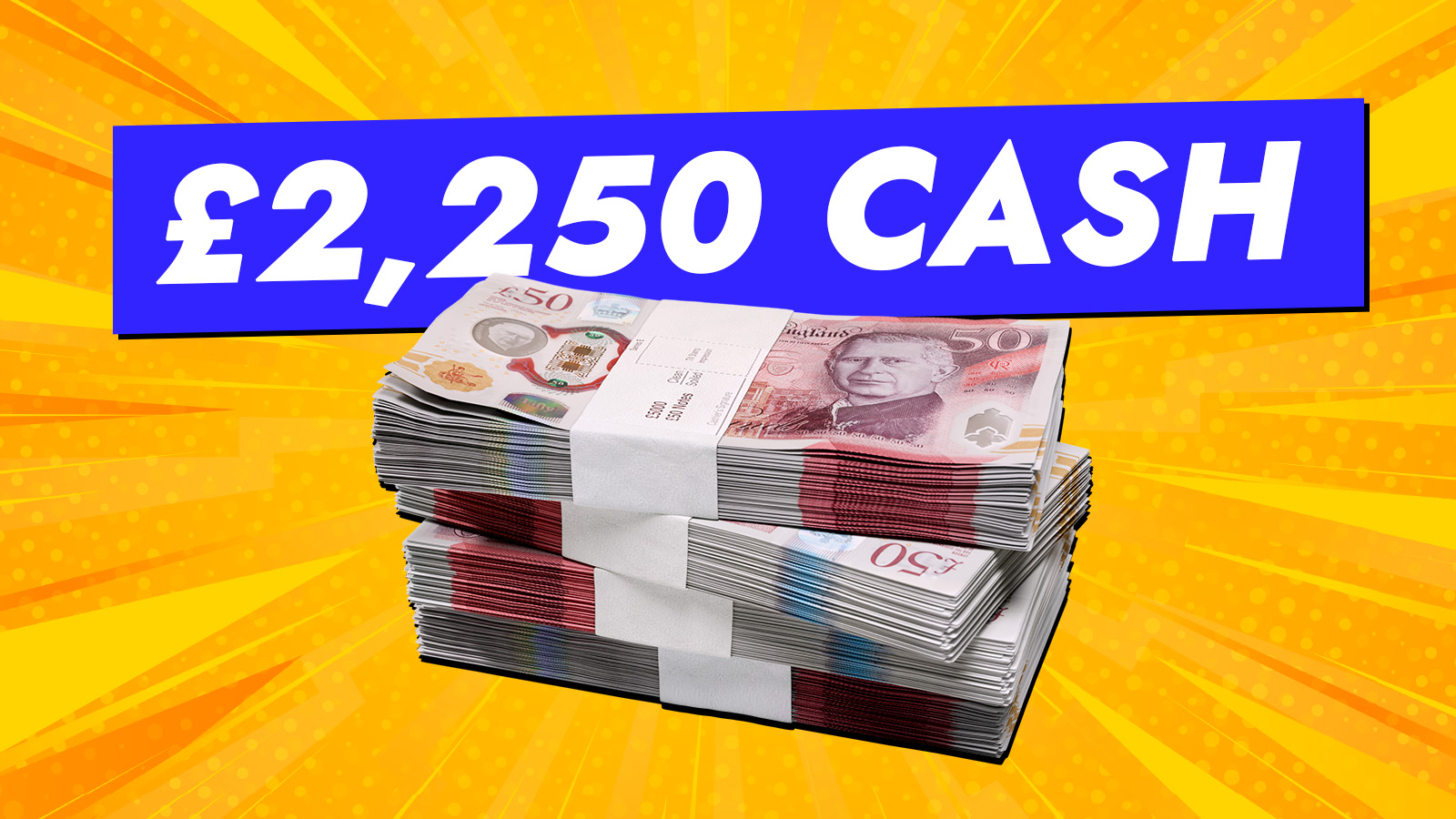   Win £2,250 Tax Free Cash!