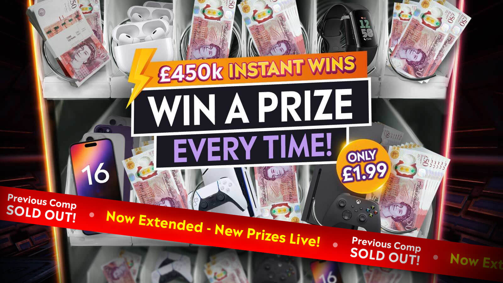   £450k Instant Wins – Prize Every Time!