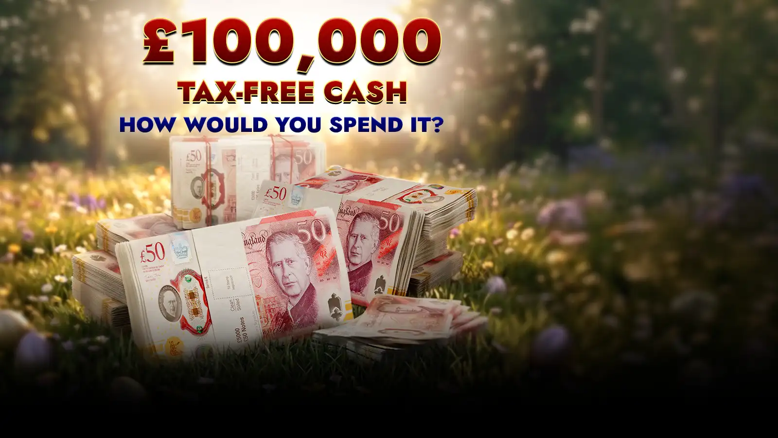   £100,000 Tax-Free Cash