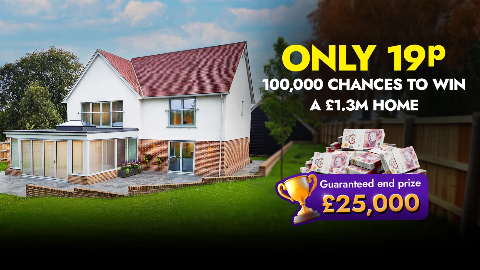   Win £25k Cash + 100,000 Dream Home Competition Entries