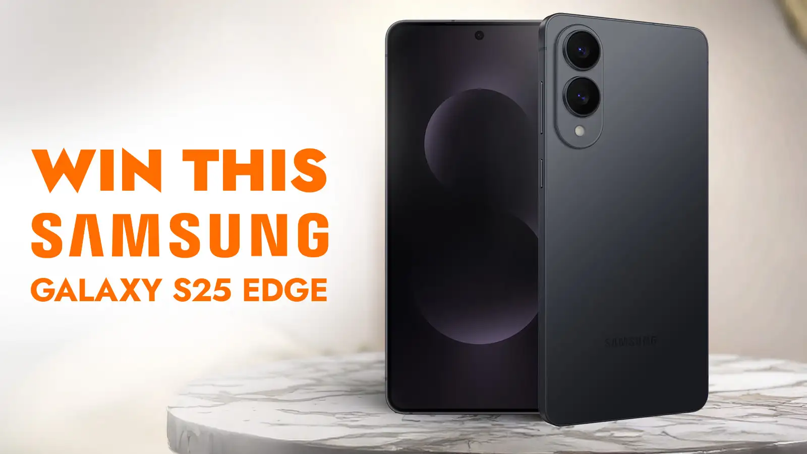   Win this new Samsung Galaxy S25 Edge