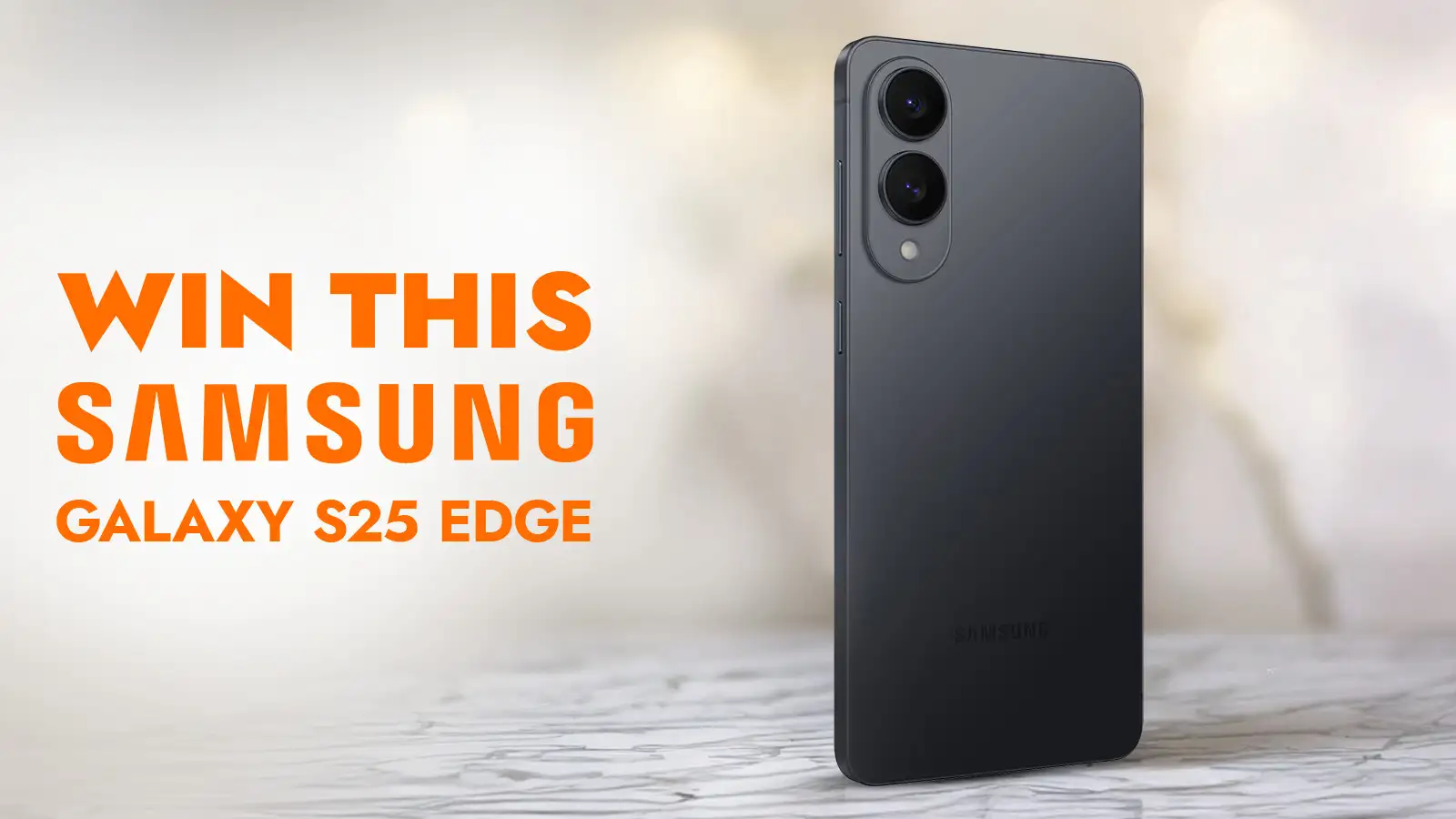   Win this new Samsung Galaxy S25 Edge