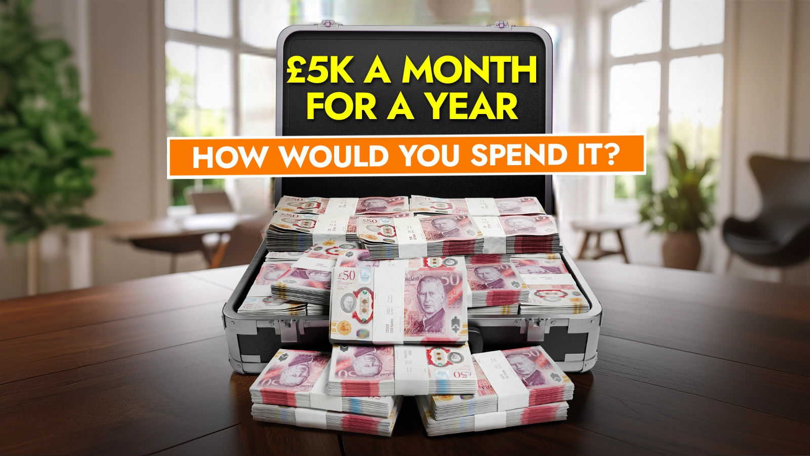  Cash Prize £5,000/month for a Year