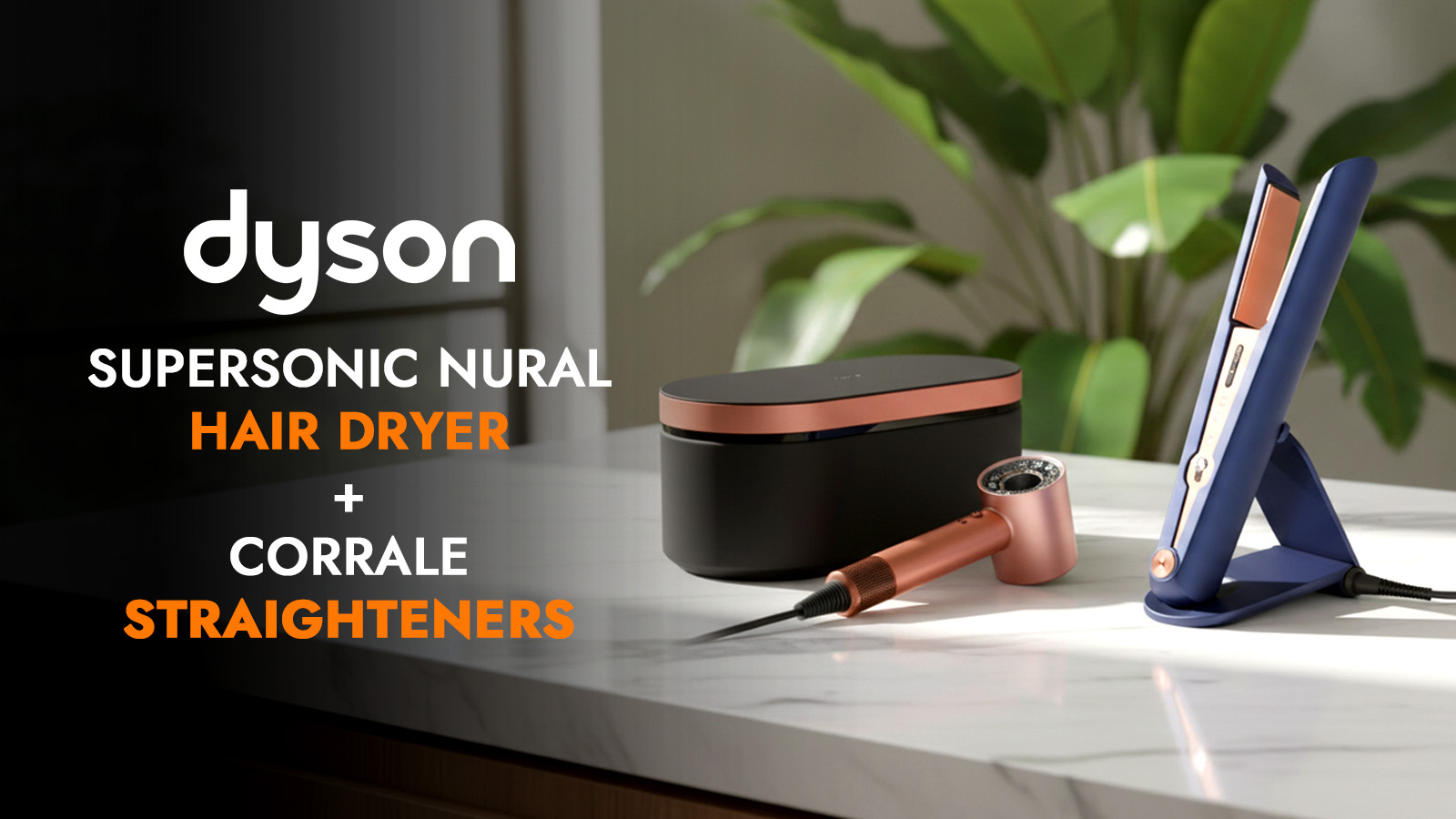   Win a Dyson Supersonic Nural Hair Dryer + Corrale Straighteners!