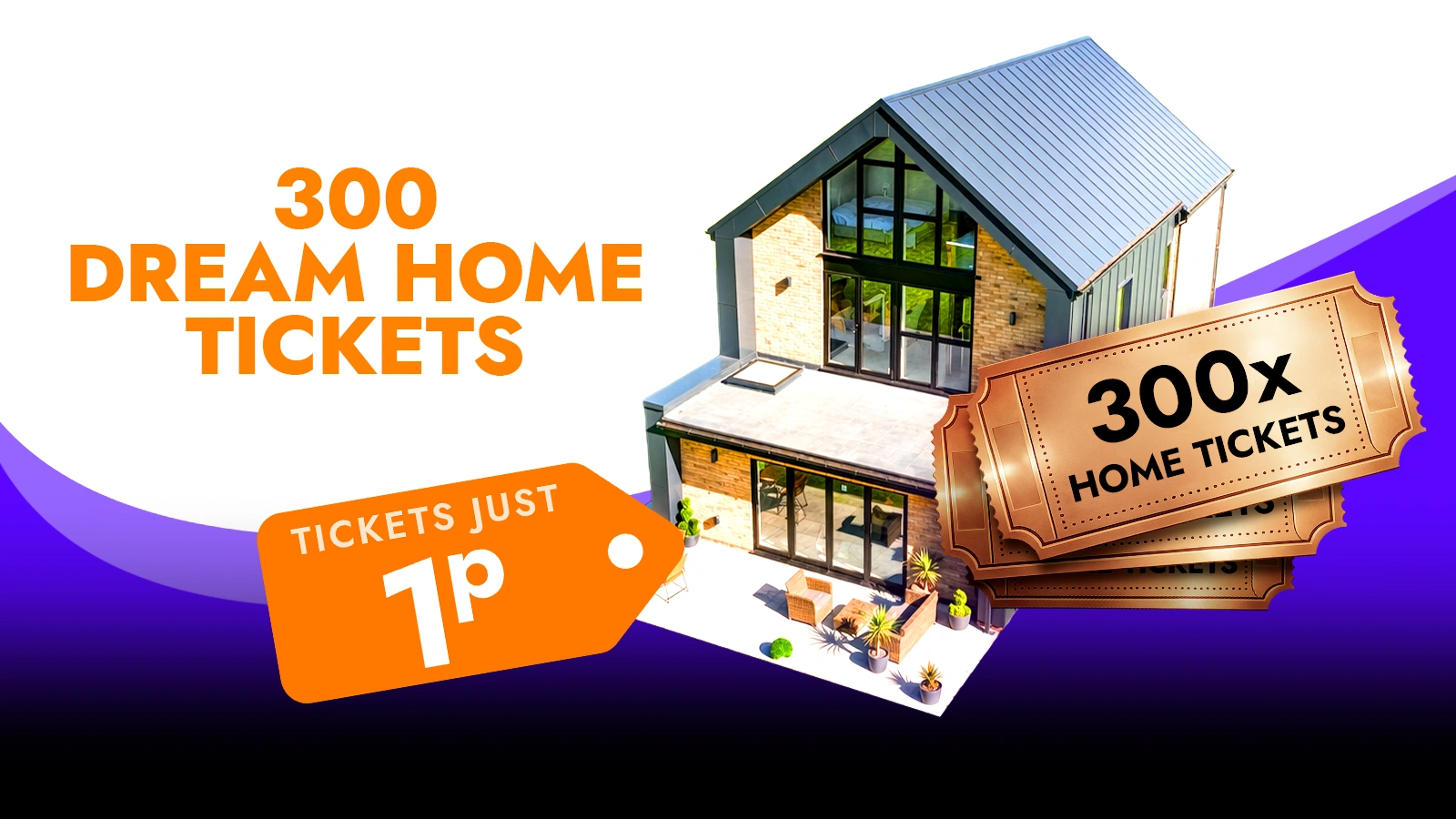   Win 300 Dream House Tickets!